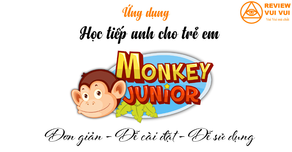 Đánh Giá Monkey Junior - Học Tiếng Anh Cho Trẻ - Mọi điều Bạn Cần Biết
