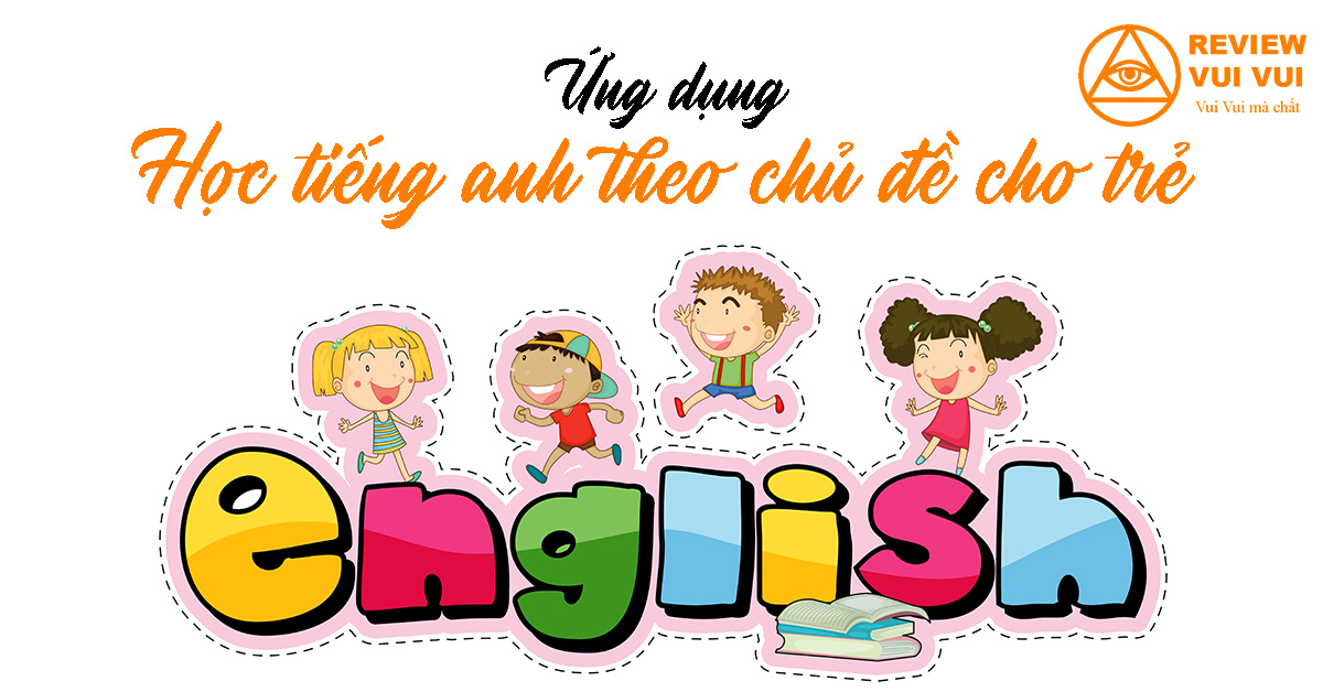 tiếng anh trẻ em theo chủ đề