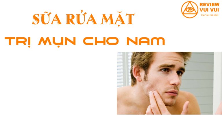 Sữa rửa mặt trị mụn cho nam