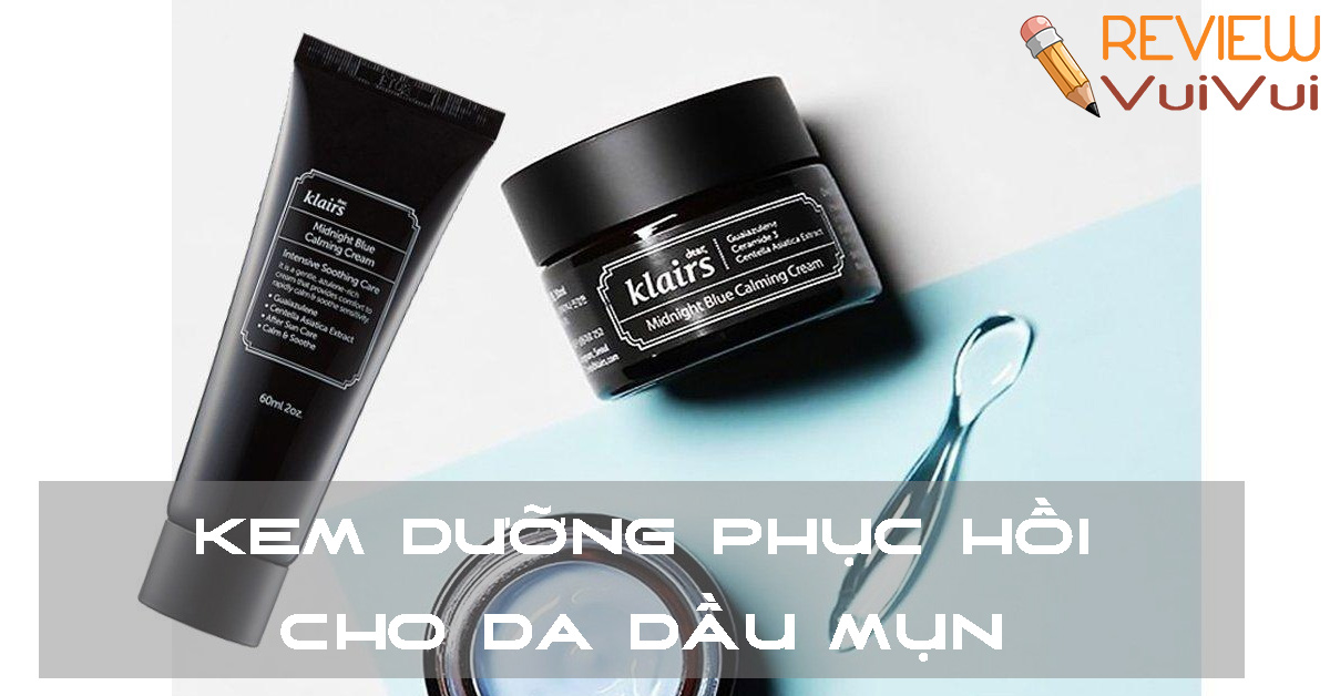 kem dưỡng phục hồi cho da dầu mụn