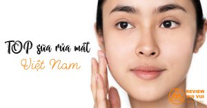 sữa rửa mặt Việt Nam tốt