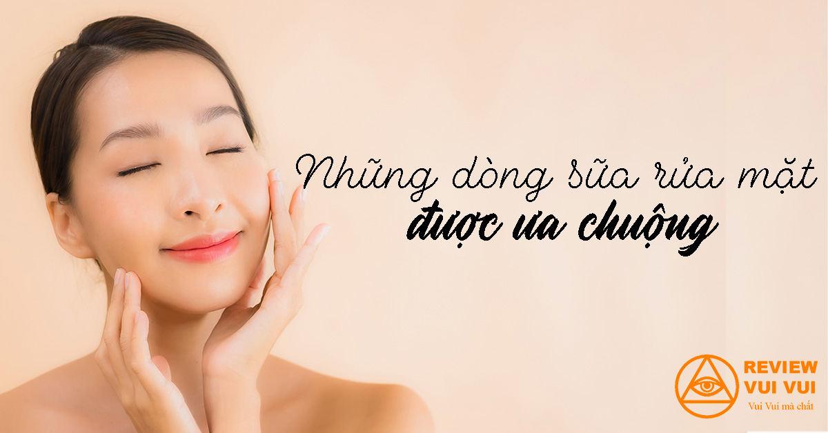 sữa rửa mặt ưa chuộng