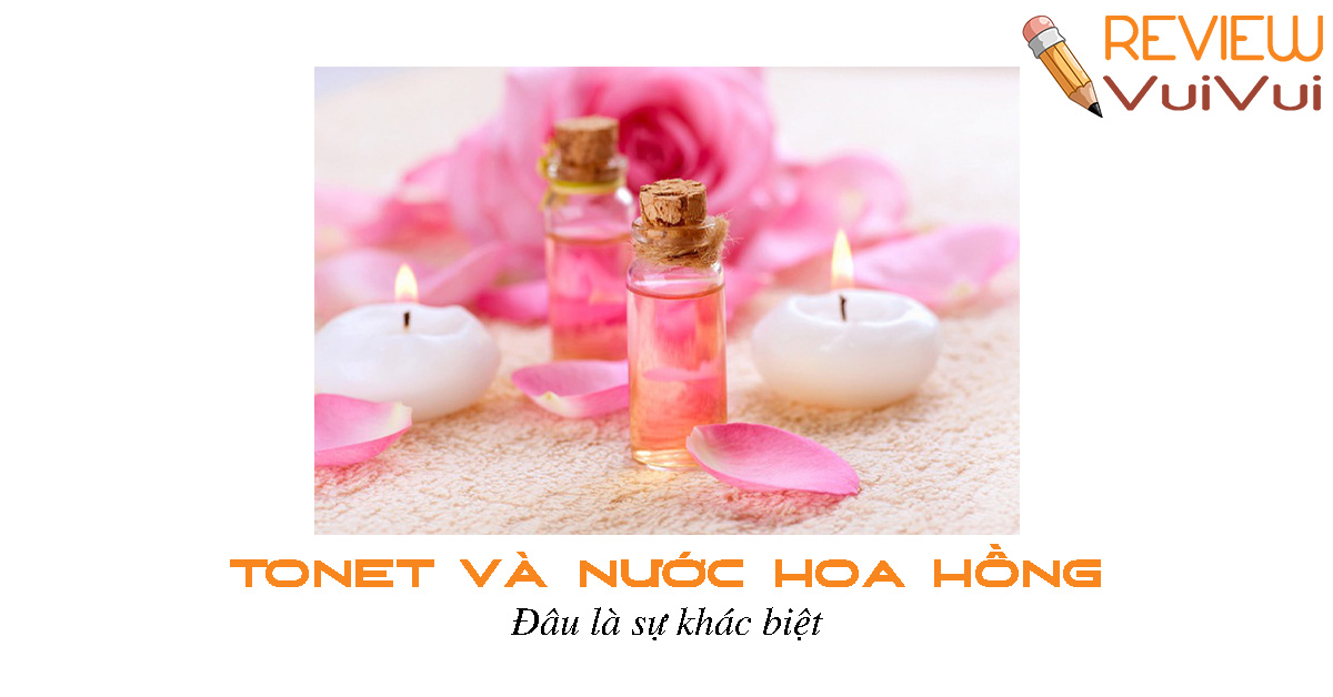 toner và nước hoa hồng có gì khác nhau